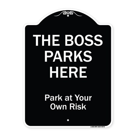 Signmission Designer Series-The Boss Parks Here, Black & White Heavy-Gauge Aluminum, 24" x 18", BW-1824-9878 A-DES-BW-1824-9878